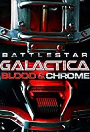 Battlestar Galactica Blood & Chrome สงครามจักรกลถล่มจักรวาล (2012)