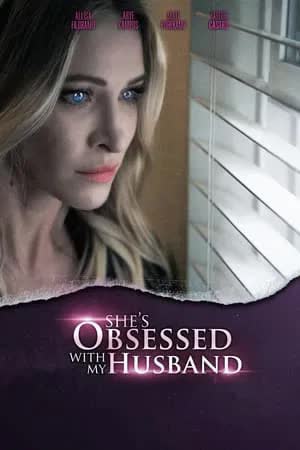She's Obsessed with My Husband (2024) [NoSub]