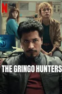 The Gringo Hunters Season 1 (2025) หน่วยล่าอาชญากร